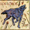 Los Lobos - How Will The Wolf Survive / Jugoton
